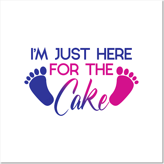 I'm Just Here For The Cake - Funny Gender Reveal Gift For Men, Women & Kids Wall Art by Art Like Wow Designs